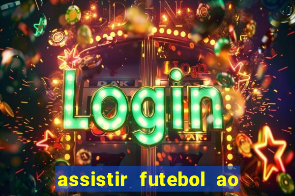 assistir futebol ao vivo multicanais